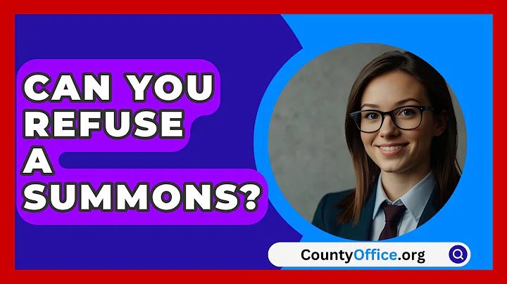 Can You Refuse A Summons? - CountyOffice.org
