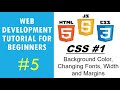 Web Development Tutorial For Beginners #5 | CSS #1 - Background Colors, Fonts, Width, and Margins