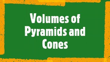 Geometry: 11.5 Volumes of Pyramids and Cones
