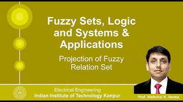Lecture 31 - Projection of Fuzzy Relation Set By Prof. Nishchal K. Verma