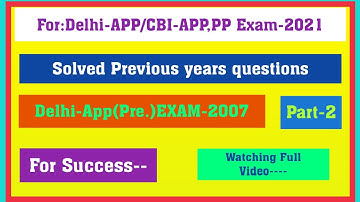 Delhi APP exam 2021/CBI-APP & PP Exam 2020-21/Delhi app pre exam -2007/solve previous year questions