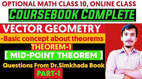 Optional math class 10 || Vector Geometry || Theorem-1, Mid point theorem