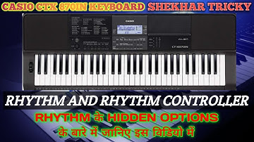 USE OF RHYTHM AND RHYTHM CONTROLLER IN CASIO CTX 870IN KEYBOARD | ALL INDIAN RHYTHM IN 870 KEYBOARD