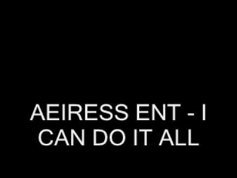 AEIRESS ENT - I CAN DO IT ALL