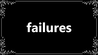 Failures - Definition and How To Pronounce