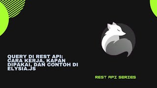 Query di REST API: Cara Kerja, Kapan Dipakai, dan Contoh di Elysia.js