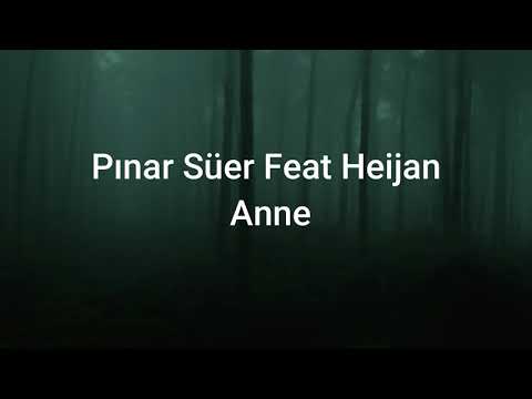 Pınar Süer Feat Heijan - Anne (lyrics)