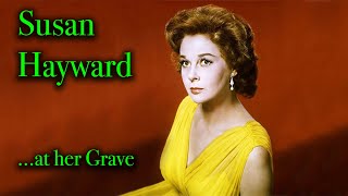 THE AMAZING LIFE OF SUSAN HAYWARD, Triumphs & Tragedies. At Her Grave in Carrollton Georgia