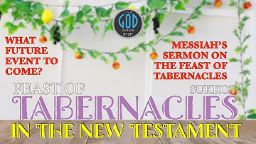 The Feast of Tabernacles in the NEW TESTAMENT. Feasts of YHWH Series