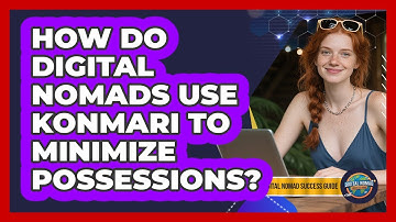 How Do Digital Nomads Use KonMari To Minimize Possessions? - Digital Nomad Success Guide