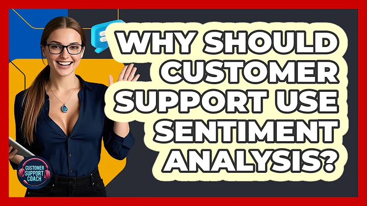 Why Should Customer Support Use Sentiment Analysis? - Customer Support Coach