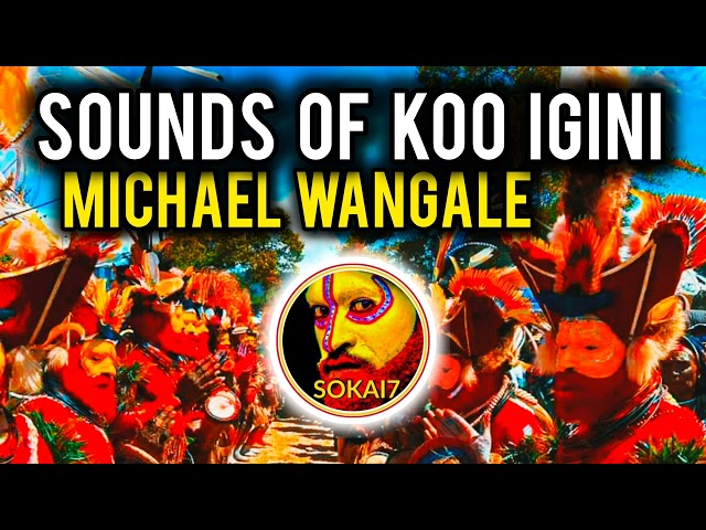 SOUNDS OF KOO IGINI - Michael Wangale (2024 PNG Latest Music) class=