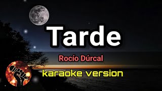 Tarde - Rocío Dúrcal (karaoke version)