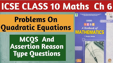 Candid ICSE Maths Class 10 , Ch 6 || Problems On Quadratic Equations | MCQS & Assertion Reason Q