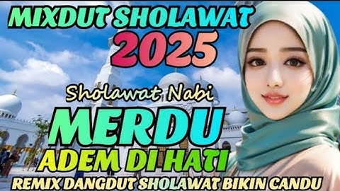 MIXDUT SHOLAWAT MERDU 2025 ‼️PENYEJUK HATI ❤ ENAK DIDENGAR TEMANI AKTIFITAS