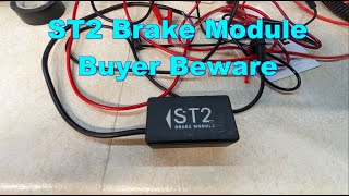 ST2 Brake Module - Buyer Beware