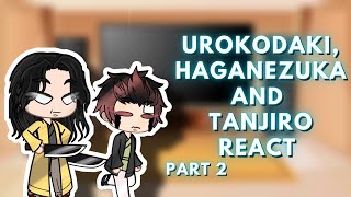 Urokodaki, Haganezuka and Tanjiro react (PART 2)