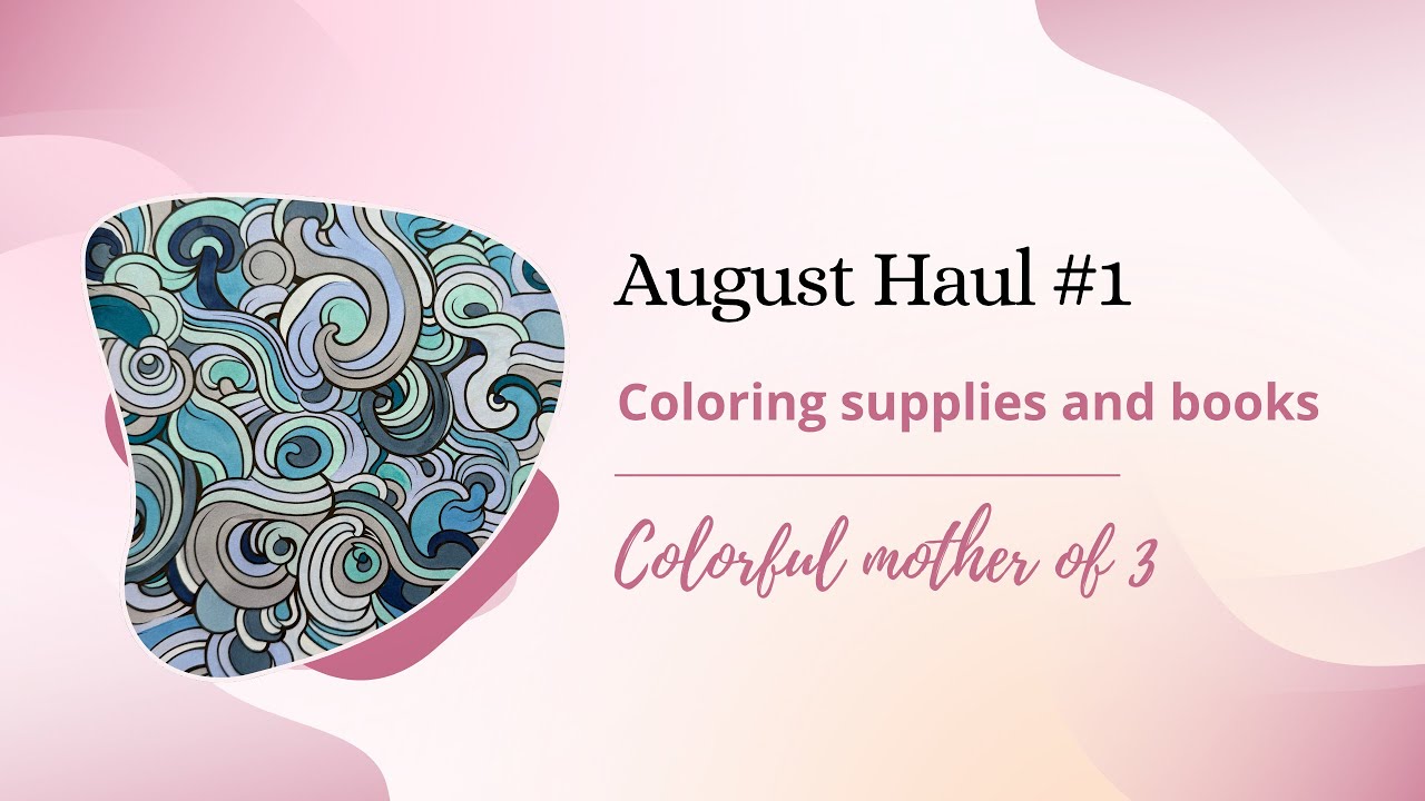 August Coloring Haul #1 coloringbooks and supplies