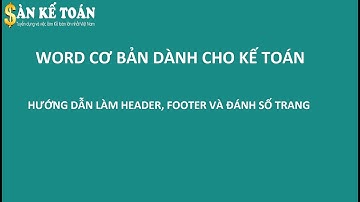 Hướng dẫn tạo Header, Footer và cách đánh số trang trên Word