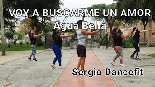Voy a Buscarme un Amor - Agua Bella - Coreografía Fitness by @ser
