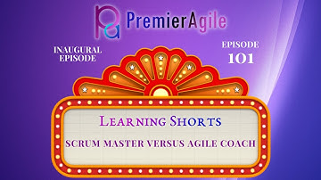 LearningShorts 101 Scrum Master Vs Agile Coach - By PremierAgile