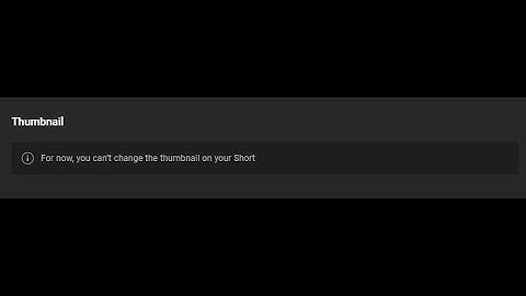For Now, You Can’t Change The Thumbnail on Your Short - What does it mean?