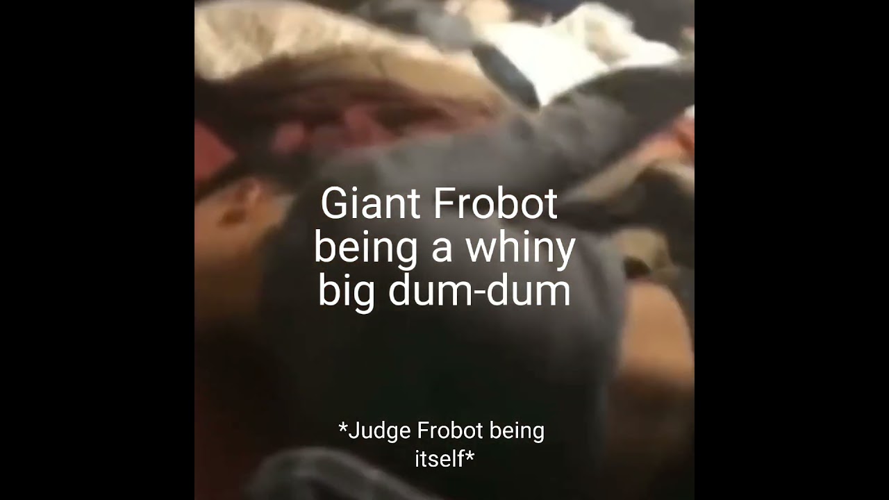 is Giant frobot possesed?! 
