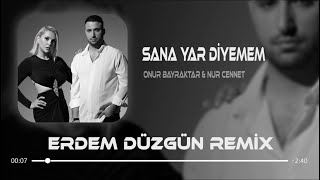 Bu Gözlerim Yine Ağladı - Onur Bayraktar & Nur Cennet - Sana Yar Diyemem (Erdem Düzgün Remix)