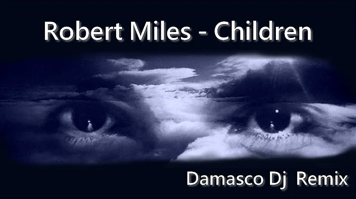Robert Miles - Children (Damasco Dj Remix)