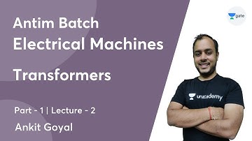 Transformers - 1 | Lec 2 | Electrical Machines | Antim Batch | GATE 2022 | Ankit Goyal