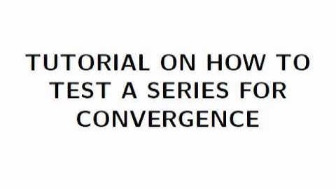Guideline to Testing Series for Convergence