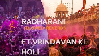 Radharani (Slowed+Reverb) ft. Vrindavan ki Holi ll The Window Seat ll New holi song ll Holi status