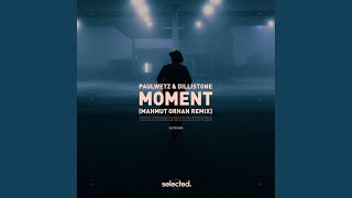 Video thumbnail of "PaulWetz - Moment (Mahmut Orhan Remix)"