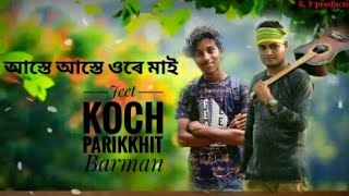 Aste Aste Ore Mai Koch Rajbonshi Song Parikkhit Barman Jeet Koch 2020