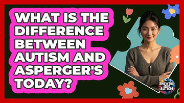 What Is The Difference Between Autism And Asperger