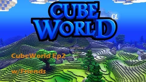 CubeWorld ep 2 w/Friends ¬ Leveling up !