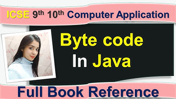 ICSE 9th 10th Computer Application || Chapter 1 - Byte code In Java