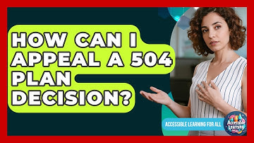 How Can I Appeal A 504 Plan Decision? - Accessible Learning For All