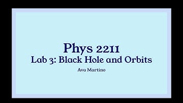 Physics 2211 Lab 3: Black Hole and Orbits