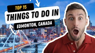 Edmonton's Top 15: Top Things to Do in Edmonton.
