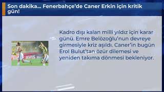 Son Dakika... Fenerbahçede Caner Erkin Için Kritik Gün