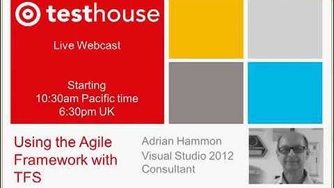 Testhouse present Using the Agile framework With TFS2012 Video