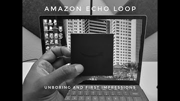 Echo Loop - Unboxing and Initial Impressions