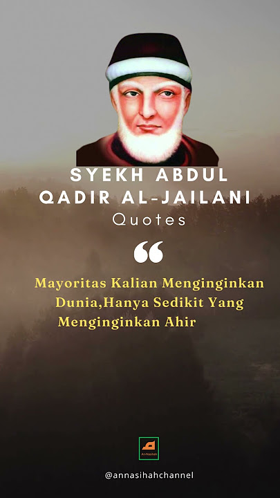 Mayoritas Kalian Menginginkan Dunia! Tapi..// Quotes SYEKH ABDUL QADIR AL JAILANI qs.