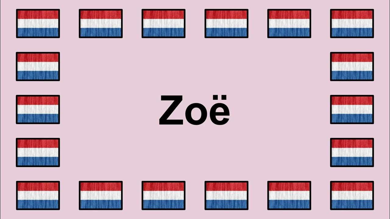 Pronounce ZOË in Dutch 🇳🇱 YouTube
