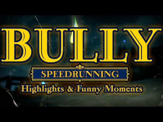 BULLY Speedrun (Any% NCS: 2 hours, 35 minutes, 20 seconds) 