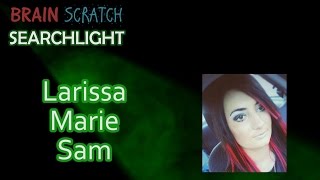 Larissa Marie Sam on BrainScratch Searchlight
