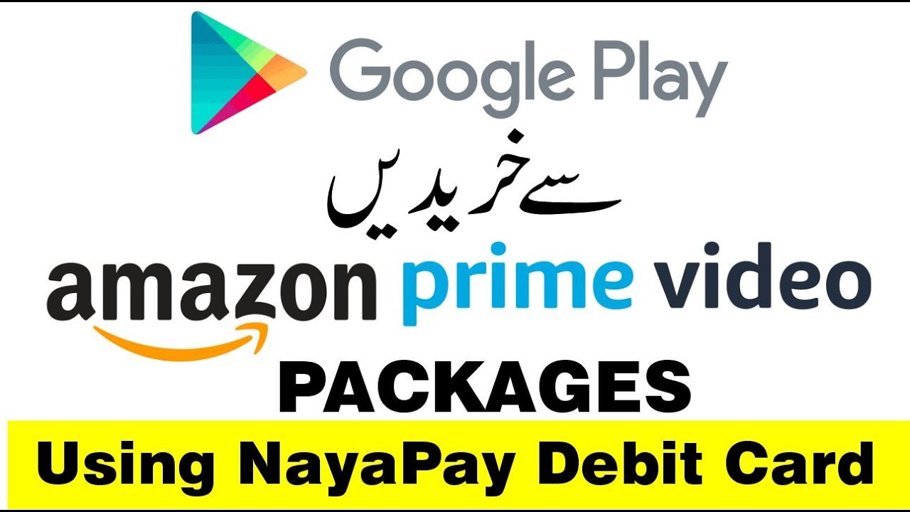 Buy  Prime Video Packages Using Google Play  Buy  Prime Video  On NayaPay Debit Card 