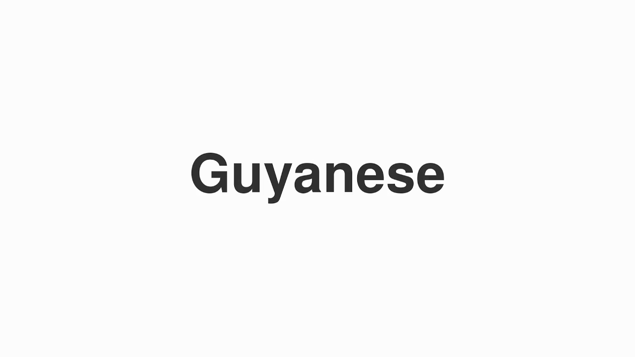 How to Pronounce "Guyanese"