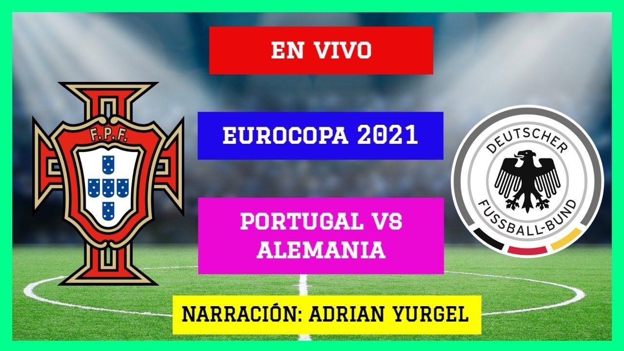 PORTUGAL VS ALEMANIA EN VIVO| EUROCOPA 2021| NARRACION ...